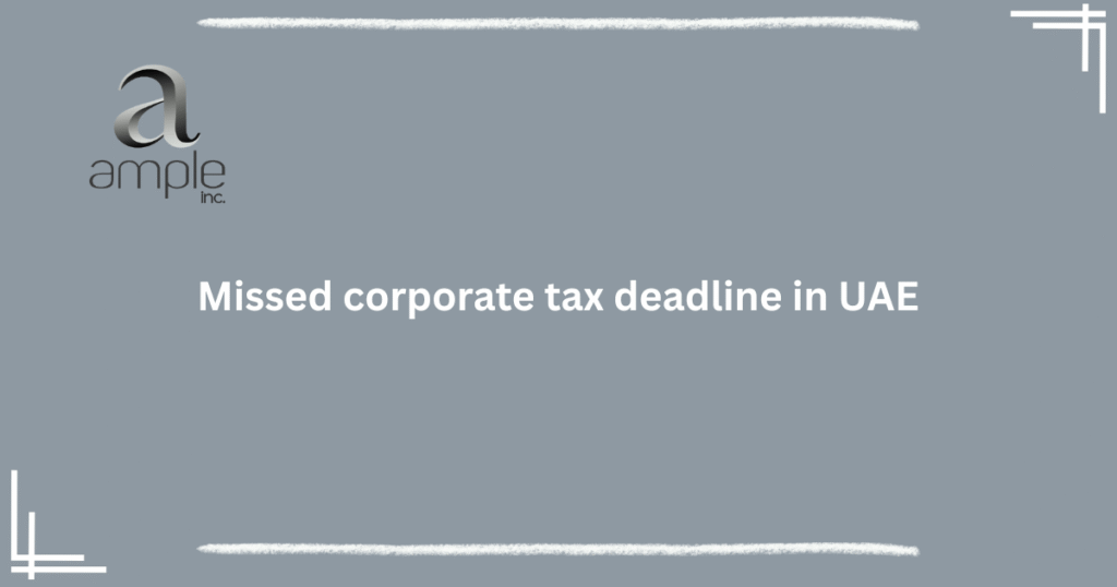Missed corporate tax deadline in UAE