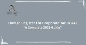 "How to register for corporate tax in UAE – 2025 step-by-step guide"